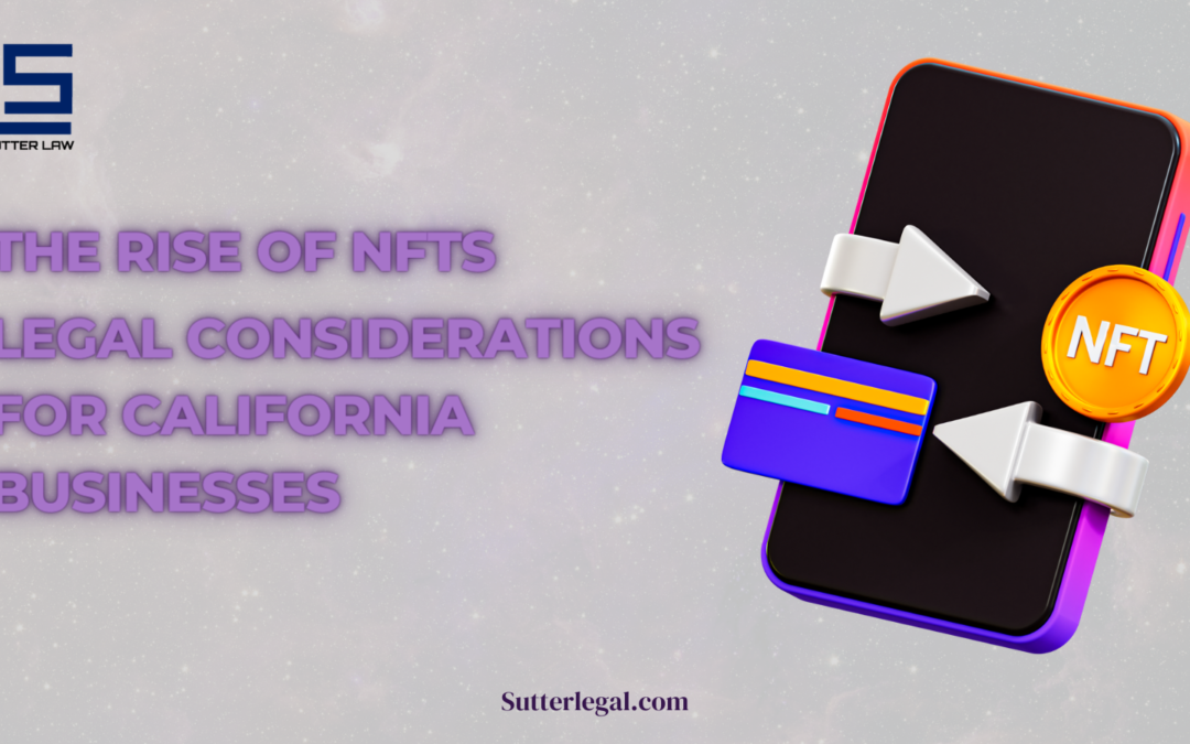 The Rise of NFTs: Legal Considerations for California Startups