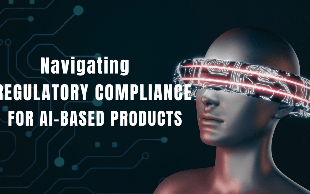 Navigating Regulatory Compliance for AI-Based Products