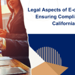 Legal Aspects of E-commerce Ensuring Compliance in California