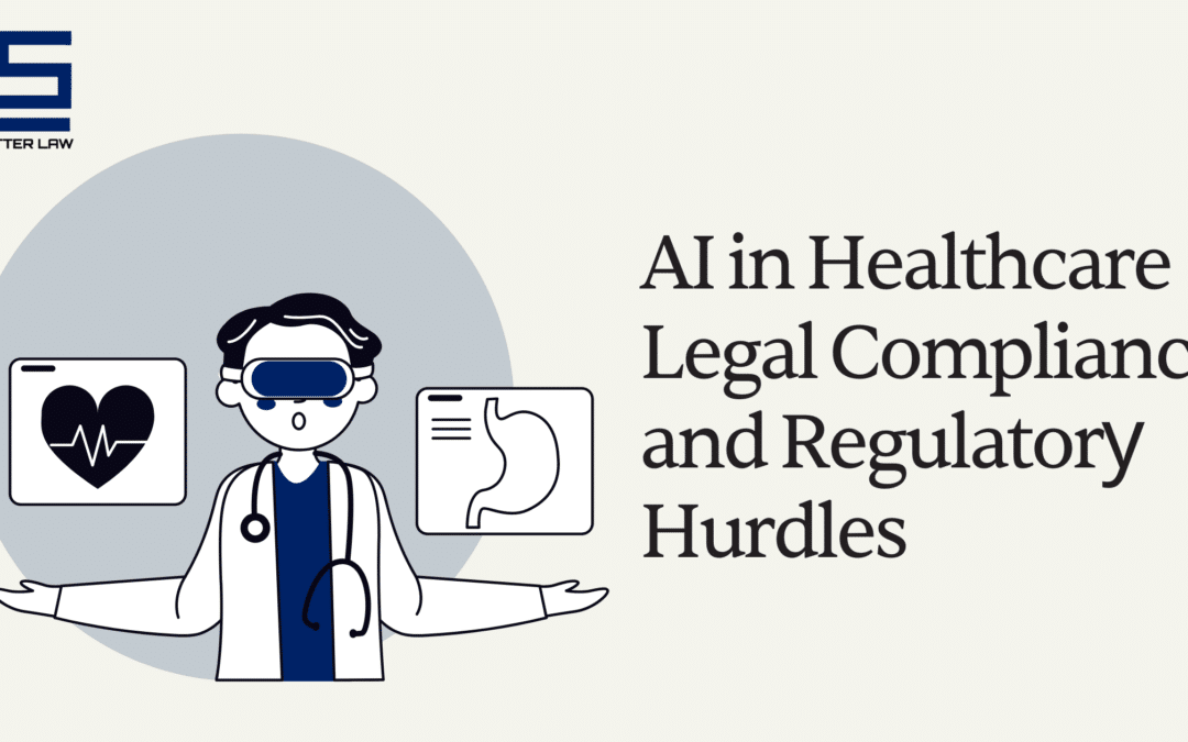 AI in Healthcare: Legal Compliance and Regulatory Hurdles