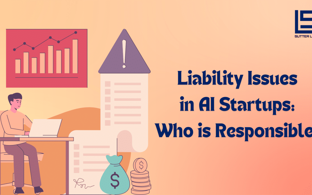 Liability Issues in AI Startups: Who is Responsible?