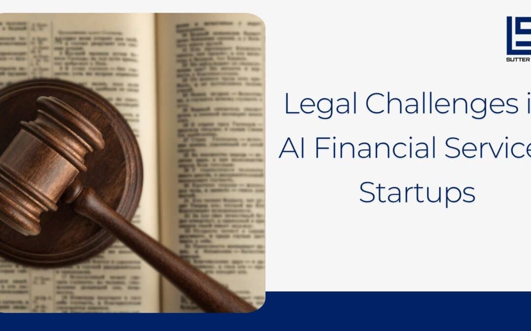 Legal Challenges in AI Financial Services Startups