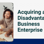 Acquiring a Disadvantaged Business Enterprise