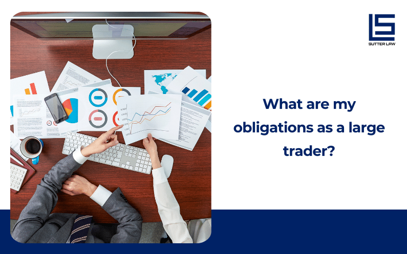 What are my obligations as a large trader?