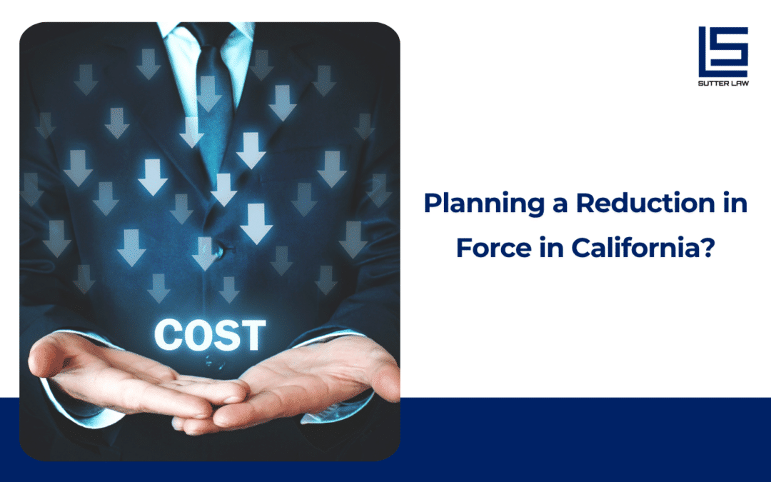 Planning a Reduction in Force in California? Remote Work Does Not Reduce the Risk